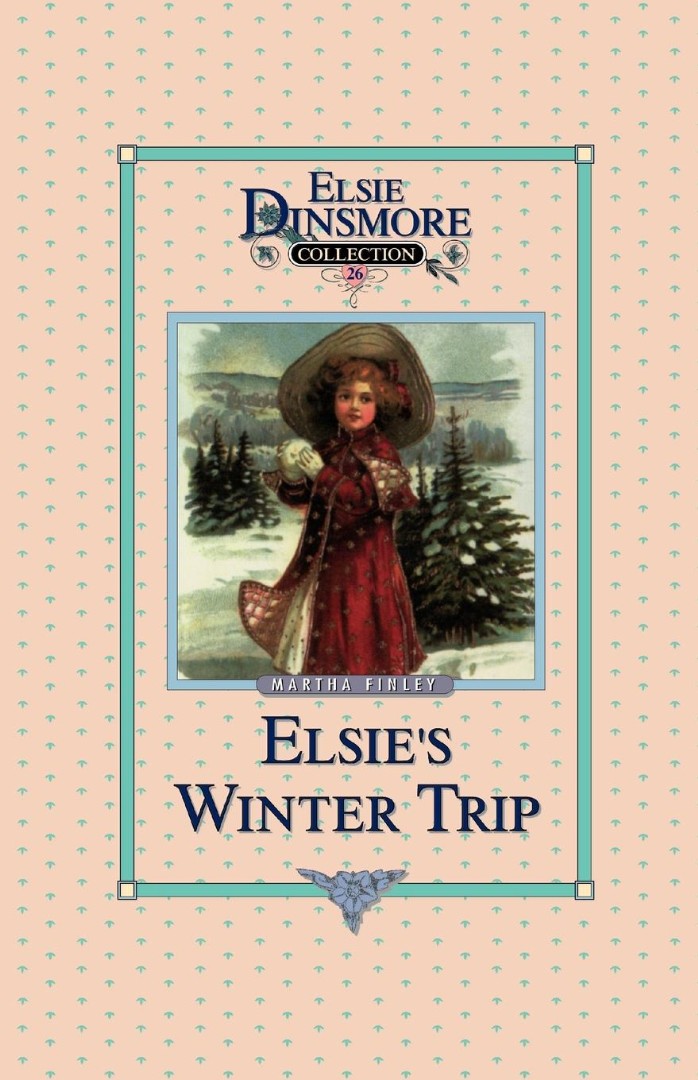 Elsie's Winter Trip Book 26