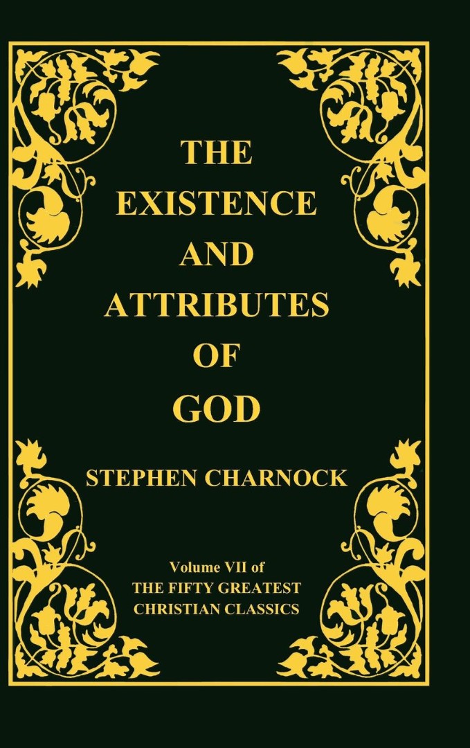 The Existence and Attributes of God Volume 7 of 50 Greatest Christian