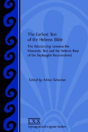 The Earliest Text of the Hebrew Bible The Relationship between the Ma