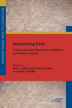 Interpreting Exile Displacement and Deportation in Biblical and Moder