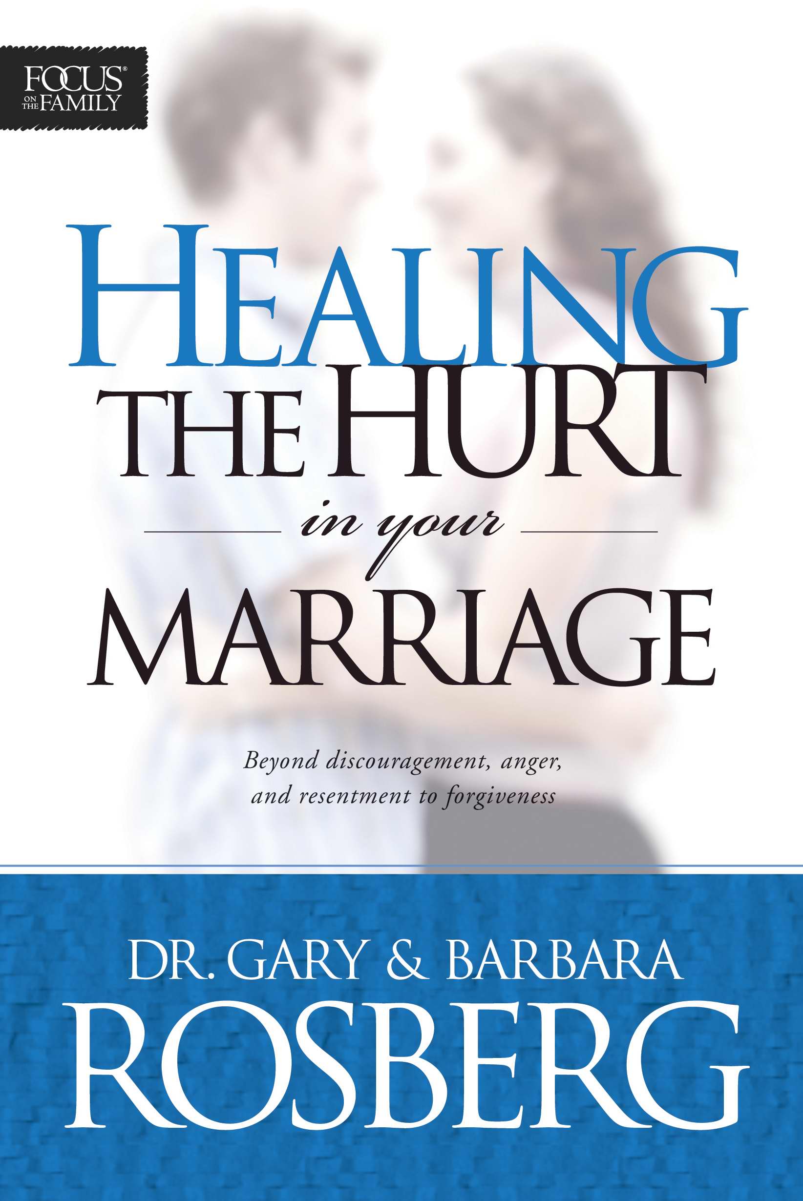 Healing The Hurt In Your Marriage By Gary Rosberg Barbara Rosberg