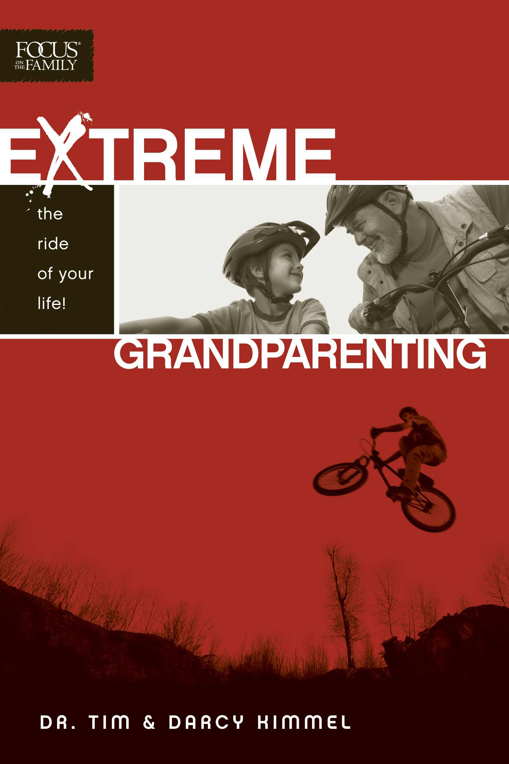 Extreme Grandparenting By Darcy Kimmel Tim Kimmel (Paperback)