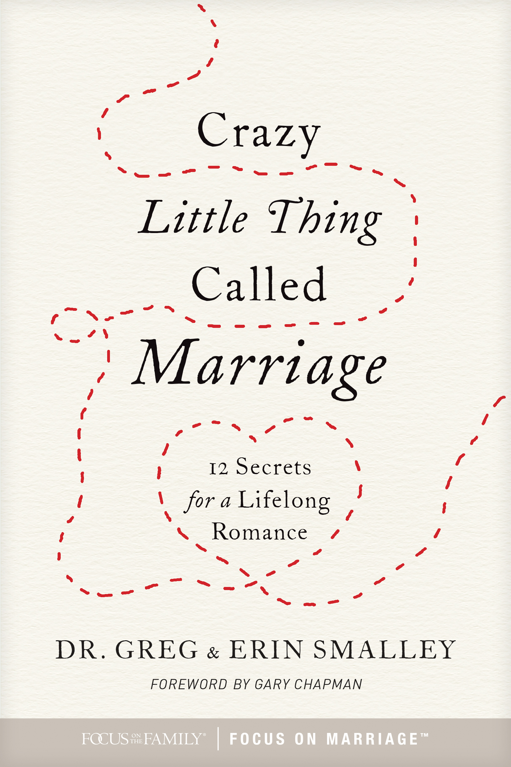 Crazy Little Thing Called Marriage By Focus On The Family Smalley