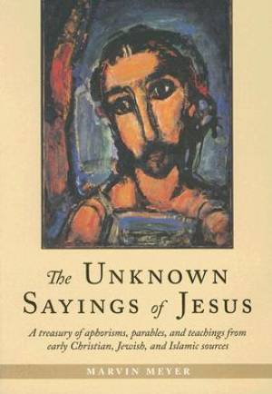 Unknown Sayings Of Jesus By Marvin Meyer (Paperback) 9781590302743