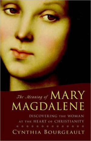 The Meaning Of Mary Magdalene By Cynthia Bourgeault (Journal)