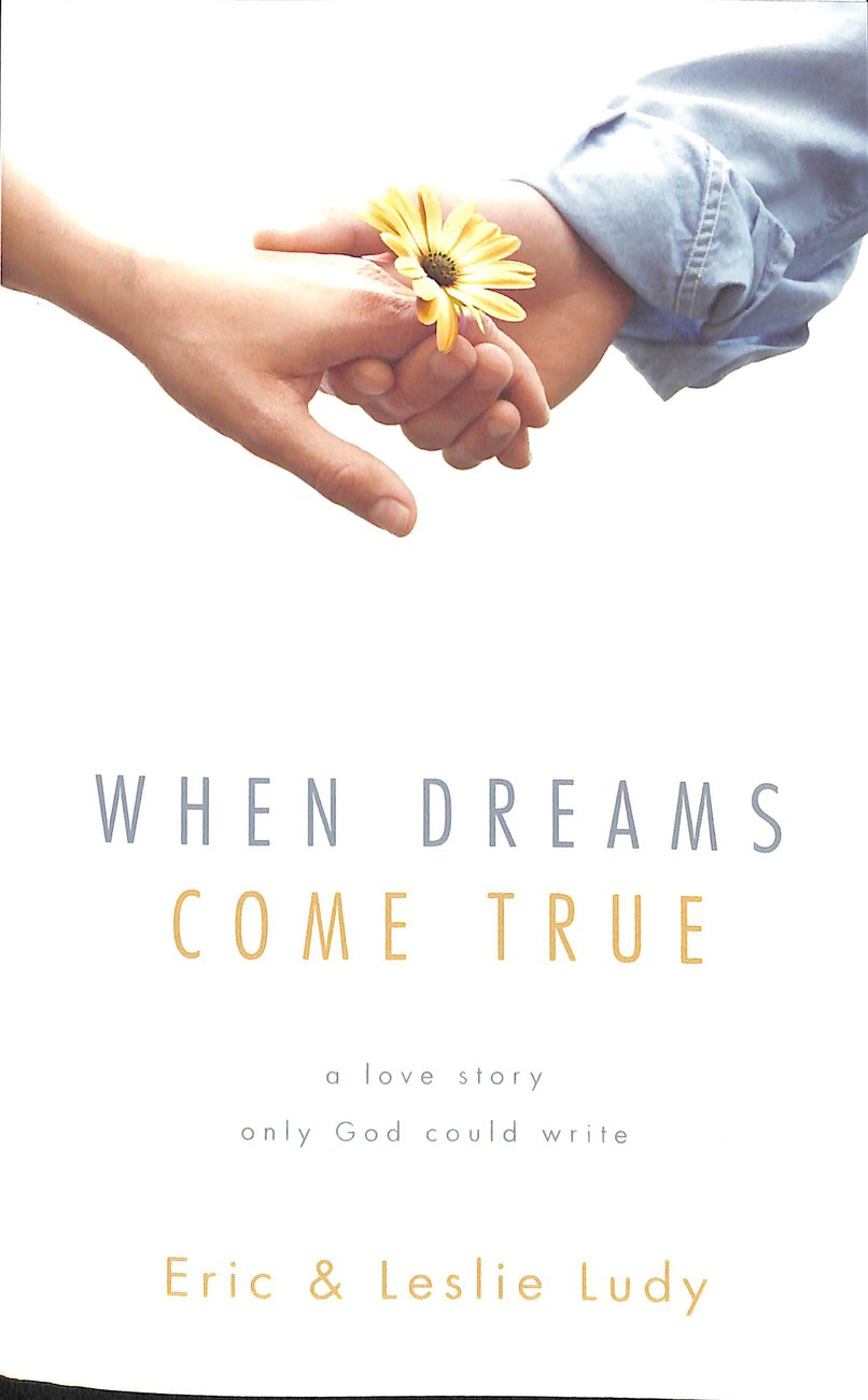 When Dreams Come True By Eric Ludy Leslie Ludy (Paperback)