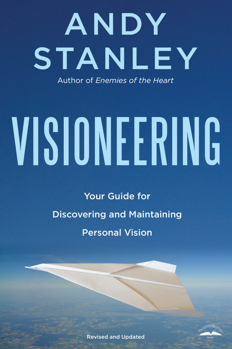 Visioneering God's Blueprint For Developing And Maintaining Vision