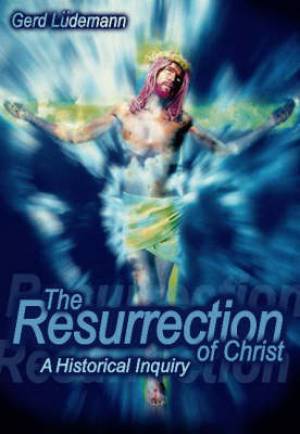 The Resurrection of Christ By Gerd Ludemann (Hardback) 9781591022459