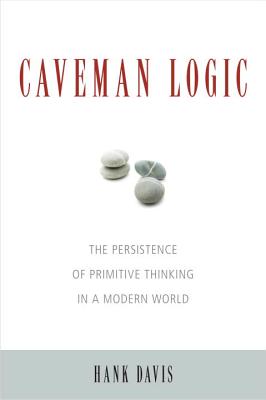 Caveman Logic By Hank Davis (Paperback) 9781591027218