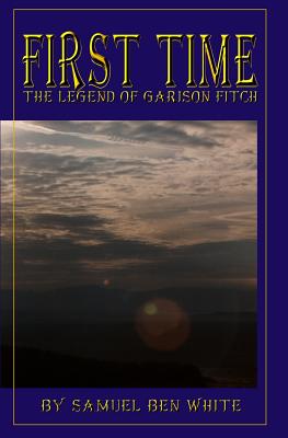 First Time The Legend of Garison Fitch