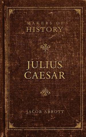 Julius Caesar By Jacob Abbott (Paperback) 9781591280606