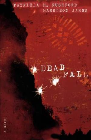 Deadfall By Patricia H Rushford Harrison James (Paperback)