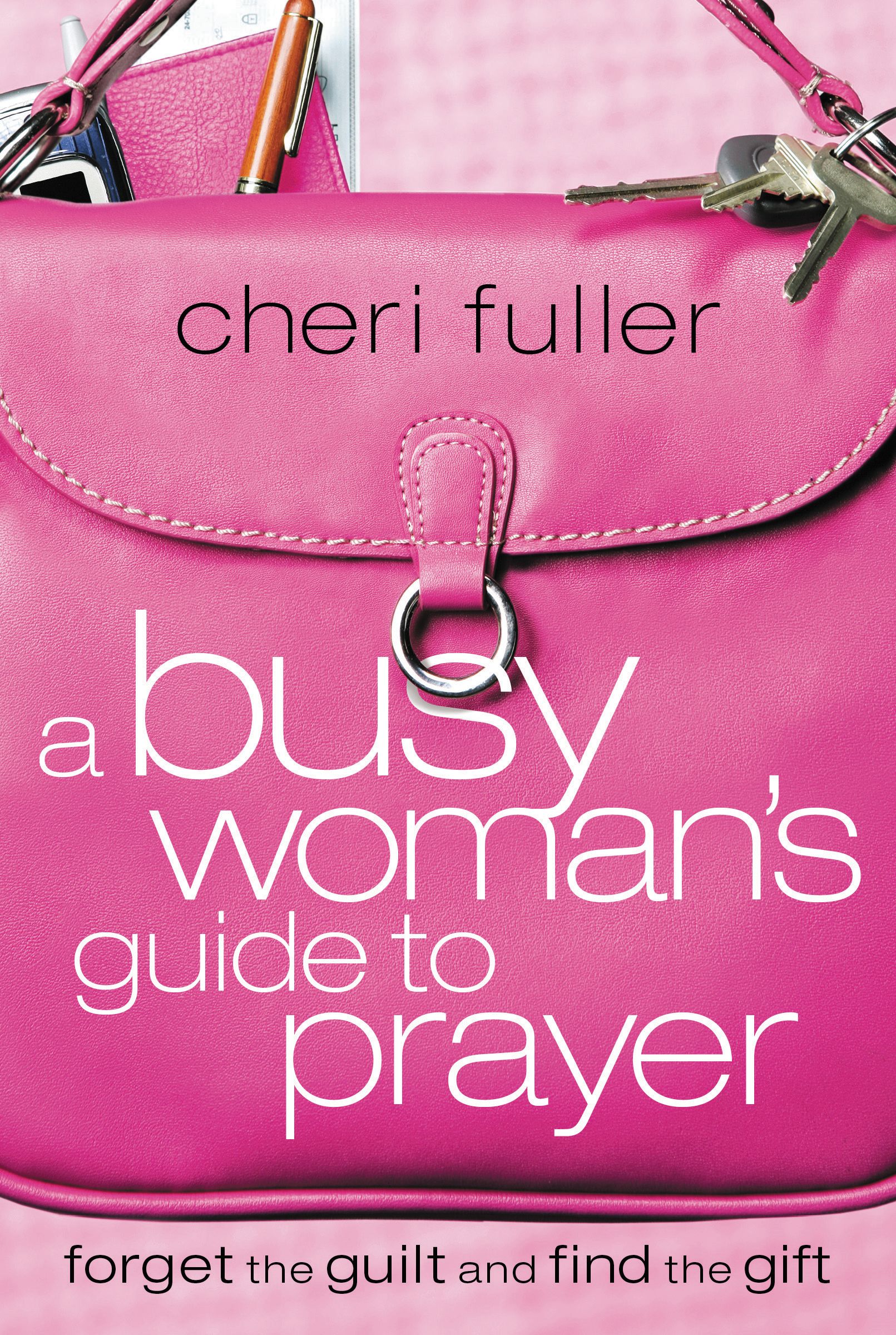 A Busy Woman's Guide to Prayer By Cheri Fuller (Paperback)