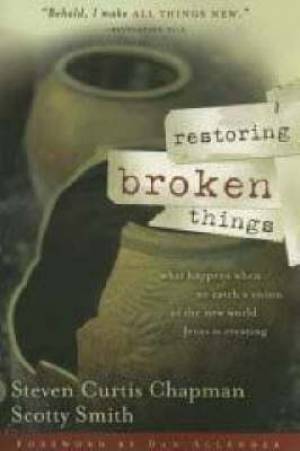 Restoring Broken Things Itpe By Steven Curtis Chapman (Paperback)