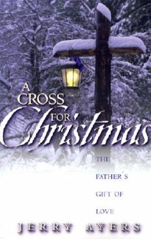 A Cross for Christmas By Jerry Ayers (Paperback) 9781591852209