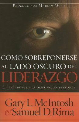 Sobreponerse Al Lado Oscuro Del Liderazgo By Mcintosh Gary (Paperback)