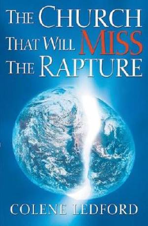 The Church That Will Miss the Rapture By Colene Ledford (Paperback)