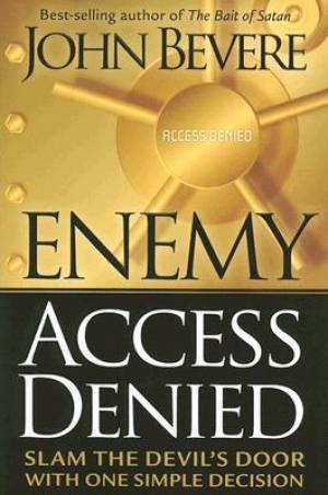 Enemy Access Denied Slam the Door on the Devil With One Simple Decisi