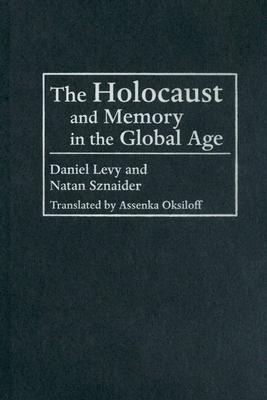 Holocaust and Memory in the Global Age By Daniel Levy (Hardback)