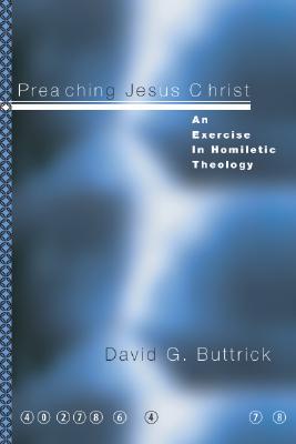 Preaching Jesus Christ By Buttrick David G Buttrick (Paperback)