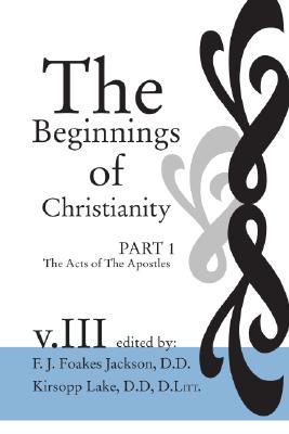 The Beginnings of Christianity The Acts of the Apostles (Paperback)