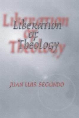 Liberation of Theology By Segundo Juan L Sj Segundo (Paperback)