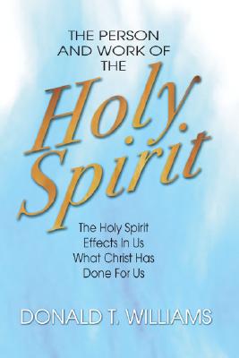 The Person and Work of the Holy Spirit By Williams Don Williams