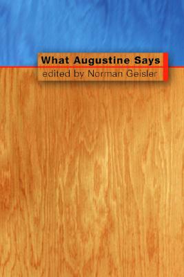 What Augustine Says By Geisler Norman L (Paperback) 9781592441532