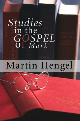 Studies in the Gospel of Mark By Hengel Martin (Paperback)