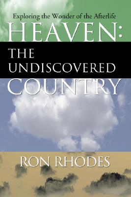 Heaven The Undiscovered Country By Dr Ron Rhodes (Paperback)