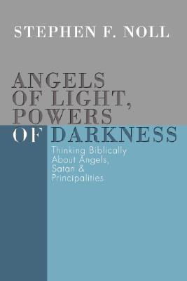 Angels of Light Powers of Darkness By Stephen Noll (Paperback)