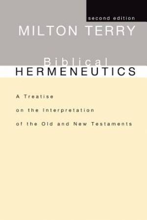 Biblical Hermeneutics A Treatise on the Interpretation of the Old and