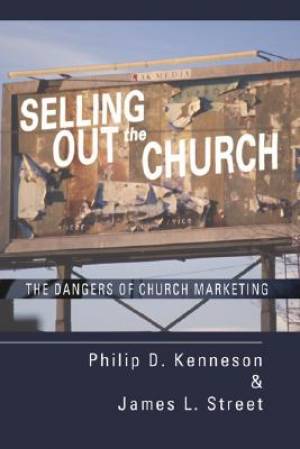 Selling Out the Church By James L Street Philip D Kenneson (Paperback)