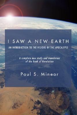 I Saw a New Earth By Minear Paul S Bourke Myles M (Paperback)