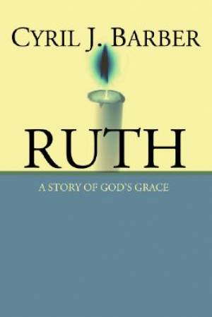 Ruth A Story of God's Grace An Expositional Commentary (Paperback)