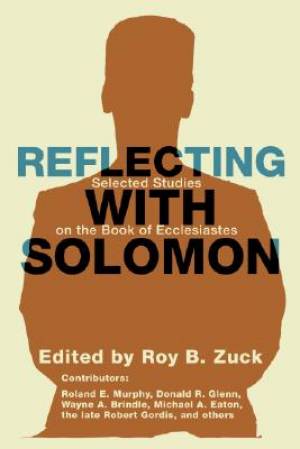 Reflecting with Solomon Selected Studies on the Book of Ecclesiastes