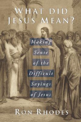 What Did Jesus Mean By Rhodes Ron (Paperback) 9781592444038