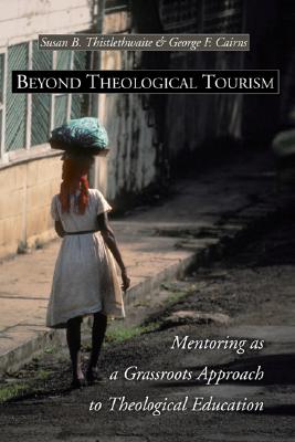 Beyond Theological Tourism Mentoring as a Grassroots Approach to Theo