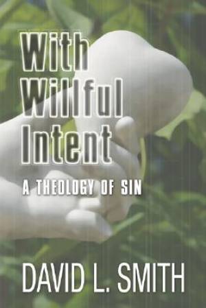 With Willful Intent A Theology of Sin By David L Smith (Paperback)