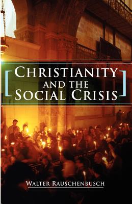 Christianity and the Social Crisis (Paperback) 9781592444182