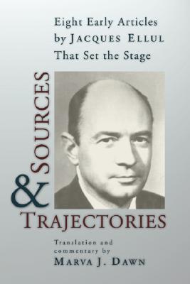 Sources and Trajectories By Ellul Jacques Dawn Marva J (Paperback)