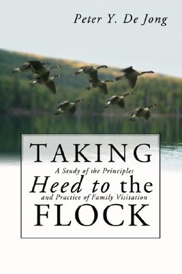 Taking Heed to the Flock By De Jong Peter Y De Jong (Paperback)