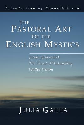 The Pastoral Art of the English Mystics By Gatta Julia Gatta