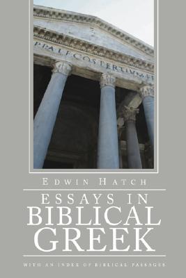 Essays in Biblical Greek By Edwin Hatch (Paperback) 9781592444670