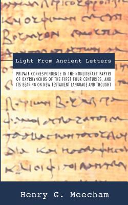 Light from Ancient Letters Private Correspondence in the Non-Literary