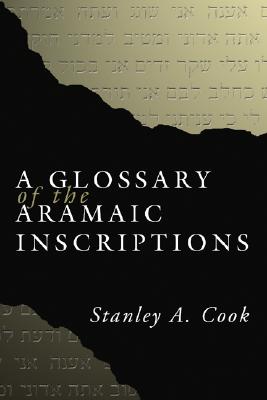 A Glossary of the Aramaic Inscriptions By Stanley Cook (Paperback)