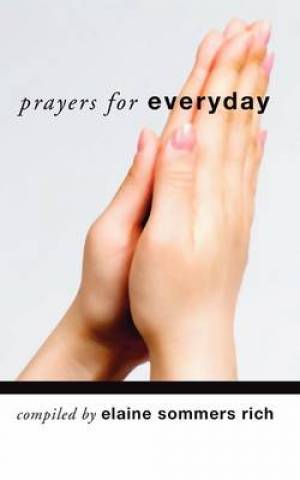 Prayers for Everyday By Elaine S Rich (Paperback) 9781592445011