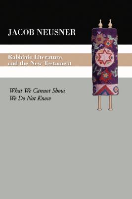 Rabbinic Literature and the New Testament By Jacob Neusner (Paperback)