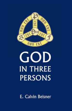 God in Three Persons By E C Beisner (Paperback) 9781592445455