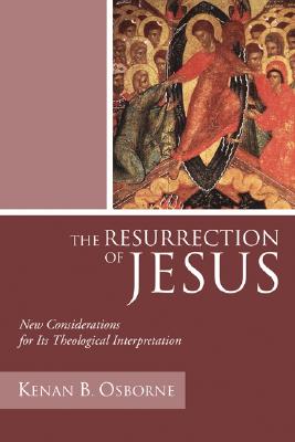 The Resurrection of Jesus New Considerations for Its Theological Inte